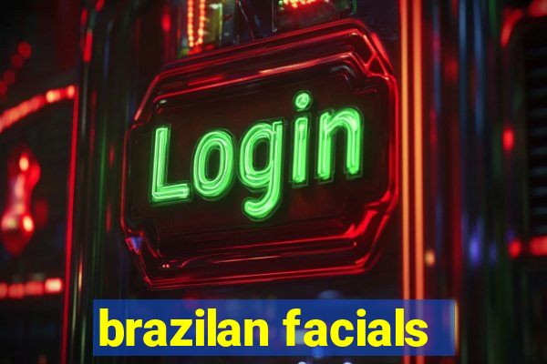 brazilan facials